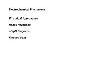 Electrochemical Phenomena Eh and pE Approaches Redox Reactions pE-pH Diagrams Flooded Soils