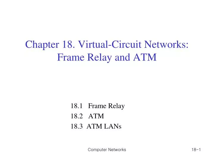 chapter 18 virtual circuit networks frame relay and atm