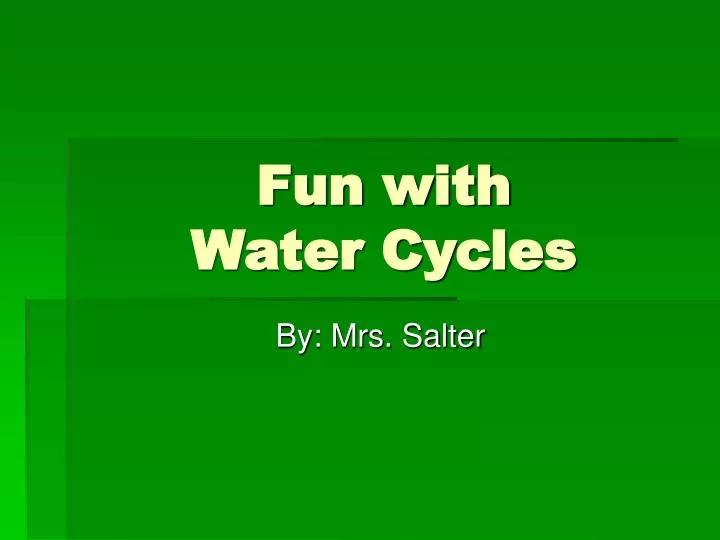 fun with water cycles