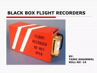 BLACK BOX FLIGHT RECORDERS