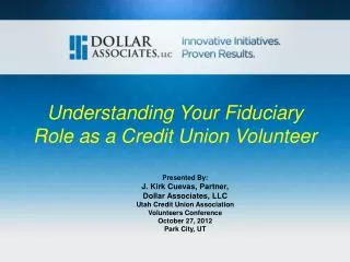 Presented By: J. Kirk Cuevas, Partner, Dollar Associates, LLC Utah Credit Union Association