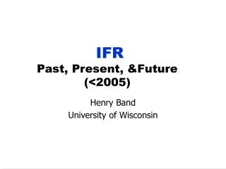 IFR Past, Present, &amp;Future (&lt;2005)
