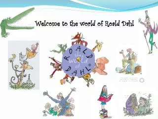 Welcome to the world of Roald Dahl