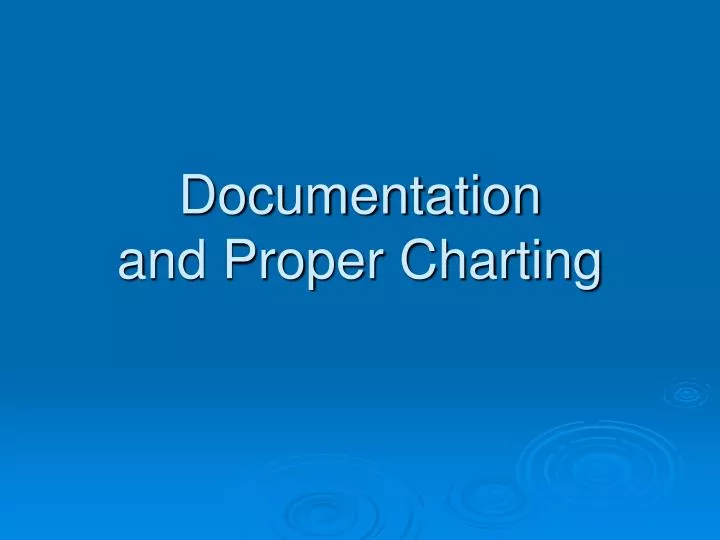 documentation and proper charting