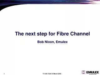 The next step for Fibre Channel Bob Nixon, Emulex