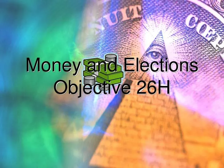 money and elections objective 26h