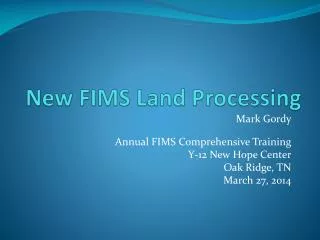 New FIMS Land Processing