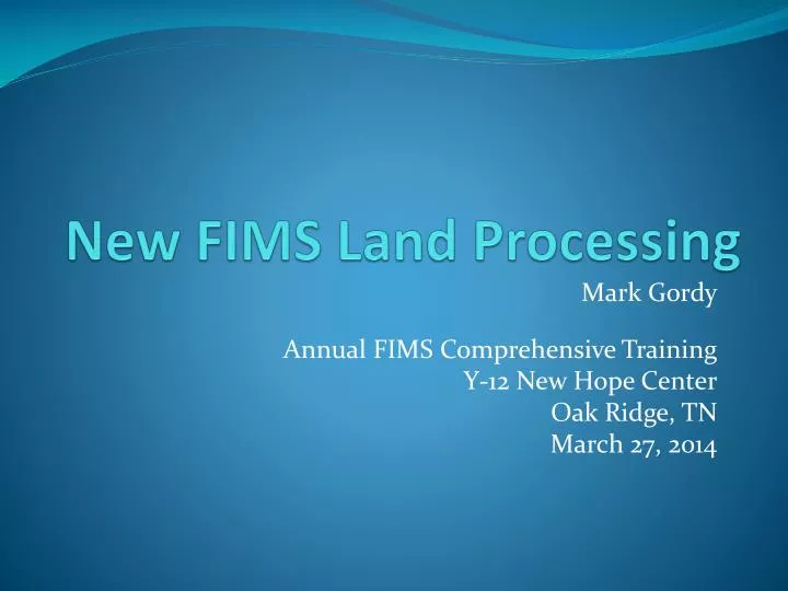 new fims land processing