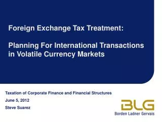 Taxation of Corporate Finance and Financial Structures June 5, 2012 Steve Suarez