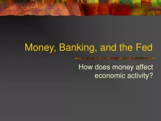 Money, Banking, and the Fed