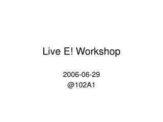 Live E! Workshop
