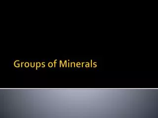 Groups of Minerals