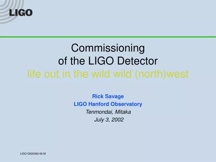commissioning of the ligo detector life out in the wild wild north west