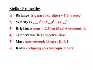 Stellar Properties Distance trig parallax d(pc) = 1/p (arcsec)