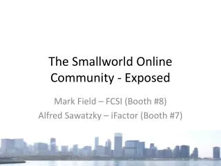 The Smallworld Online Community - Exposed