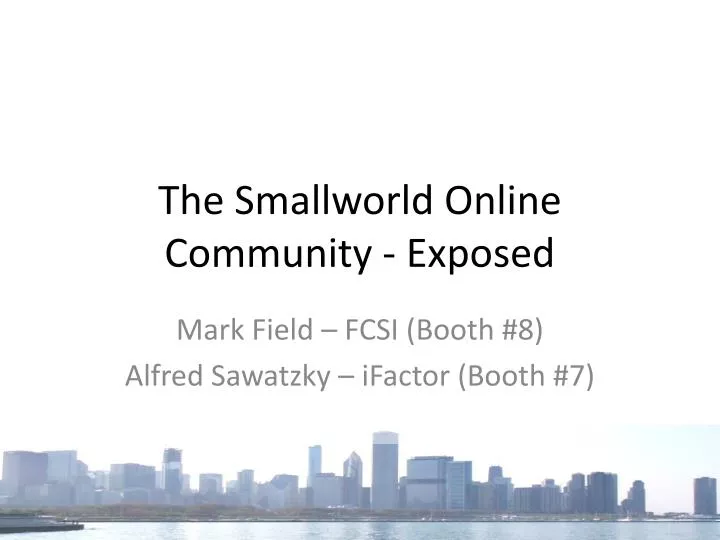 the smallworld online community exposed