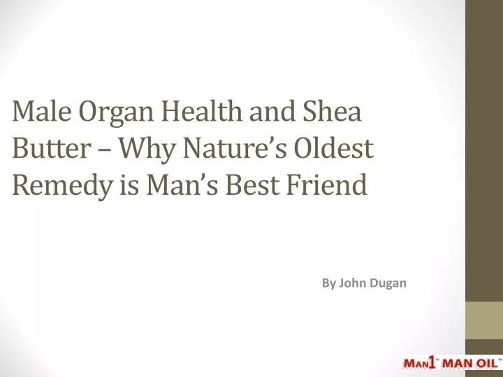 male organ health and shea butter why nature s oldest remedy is man s best friend
