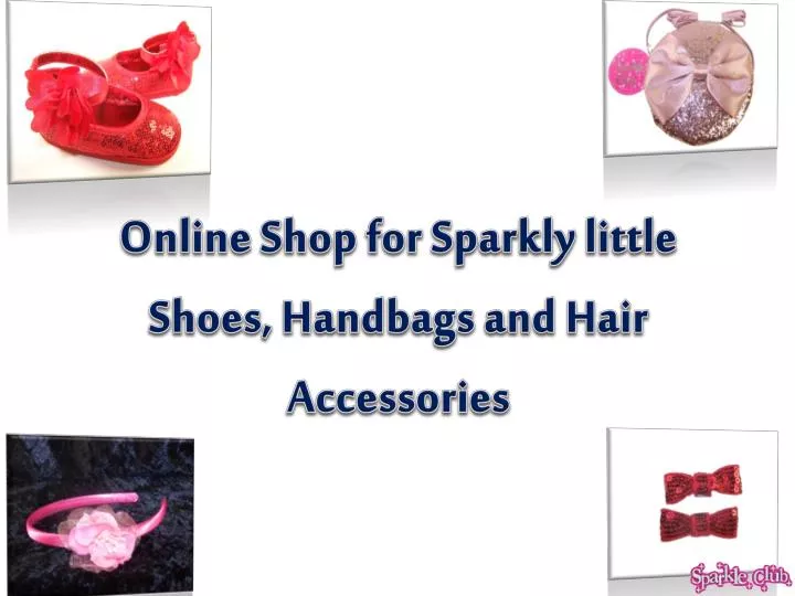 online shop for sparkly little shoes handbags and hair accessories