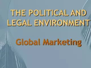 THE POLITICAL AND LEGAL ENVIRONMENT