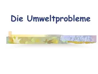 die umweltprobleme