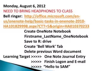 Monday, August 6, 2012 NEED TO BRING HEADPHONES TO CLASS