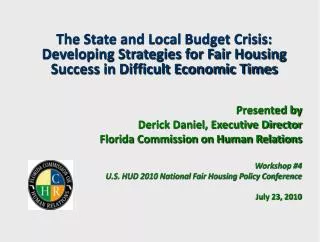 Presented by Derick Daniel, Executive Director Florida Commission on Human Relations Workshop #4