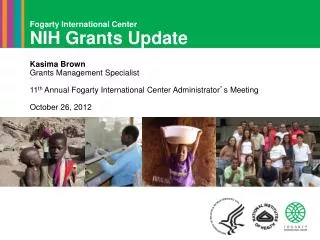 Fogarty International Center NIH Grants Update Kasima Brown Grants Management Specialist