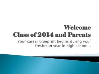 Welcome Class of 2014 and Parents