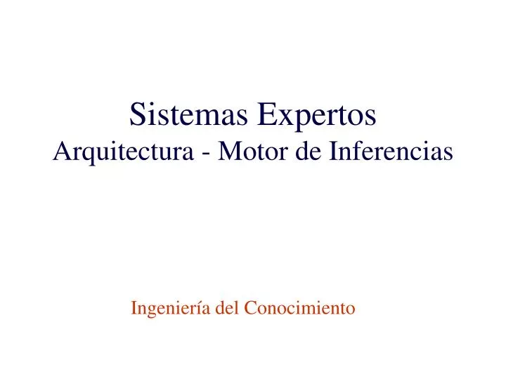 sistemas expertos arquitectura motor de inferencias