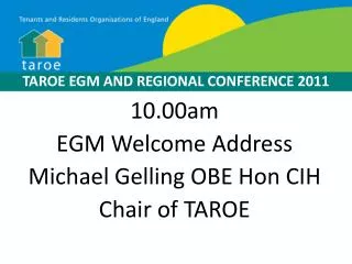 10.00am EGM Welcome Address Michael Gelling OBE Hon CIH Chair of TAROE