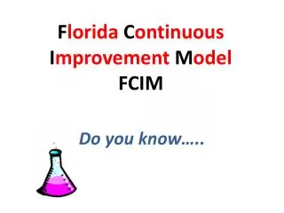 F lorida C ontinuous I mprovement M odel FCIM