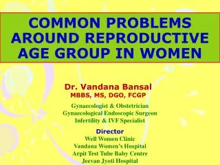 COMMON PROBLEMS AROUND REPRODUCTIVE AGE GROUP IN WOMEN