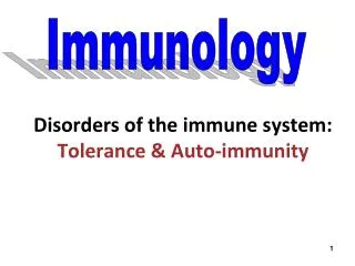 Disorders of the immune system: Tolerance &amp; Auto-immunity