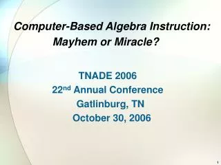 Computer-Based Algebra Instruction: Mayhem or Miracle?