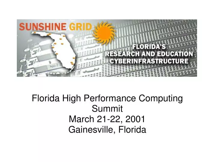 florida high performance computing summit march 21 22 2001 gainesville florida