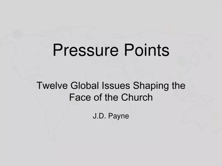pressure points twelve global issues shaping the face of the church j d payne