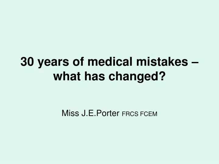 30 years of medical mistakes what has changed