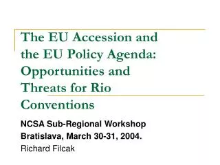 The EU Accession and the EU Policy Agenda: Opportunities and Threats for Rio Conventions