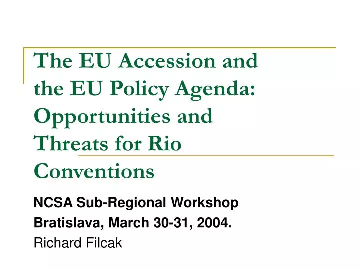the eu accession and the eu policy agenda opportunities and threats for rio conventions