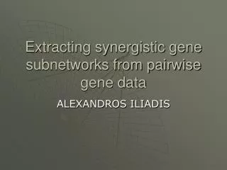 Extracting synergistic gene subnetworks from pairwise gene data