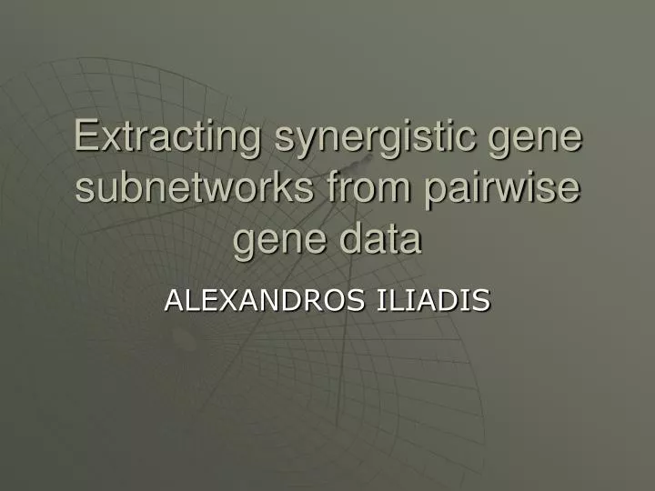 extracting synergistic gene subnetworks from pairwise gene data