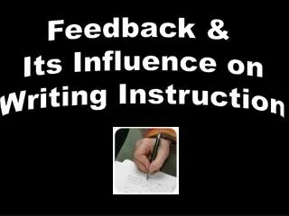 Feedback &amp; Its Influence on Writing Instruction