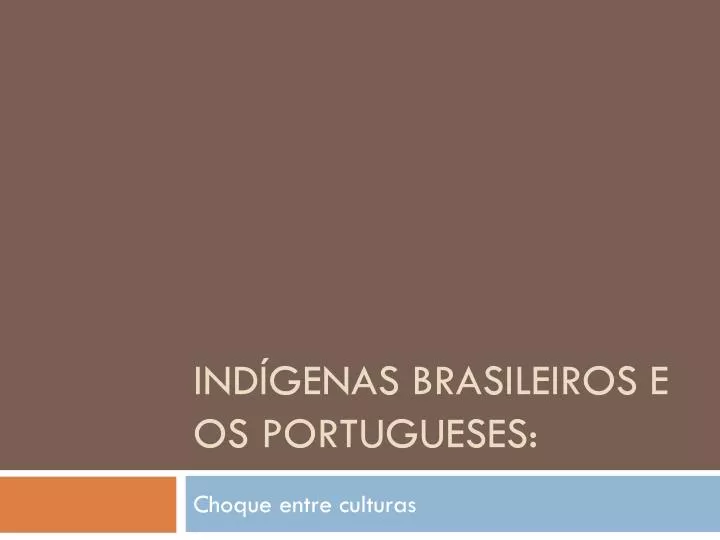 ind genas brasileiros e os portugueses