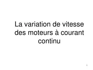 la variation de vitesse des moteurs courant continu