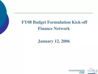 FY08 Budget Formulation Kick-off Finance Network January 12, 2006