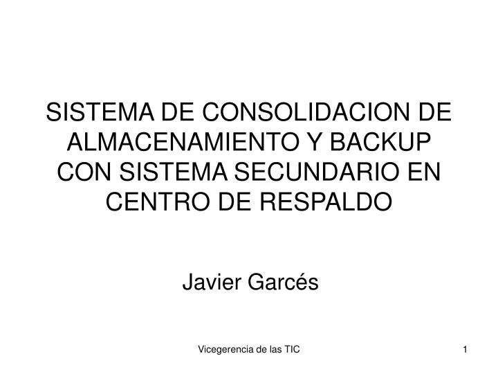 sistema de consolidacion de almacenamiento y backup con sistema secundario en centro de respaldo