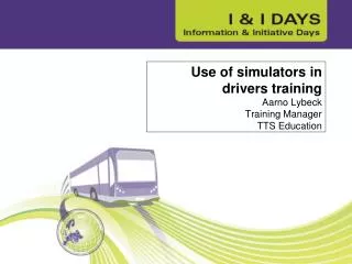 Use of simulators in drivers training Aarno Lybeck Training Manager TTS Education