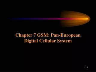 Chapter 7 GSM: Pan-European Digital Cellular System