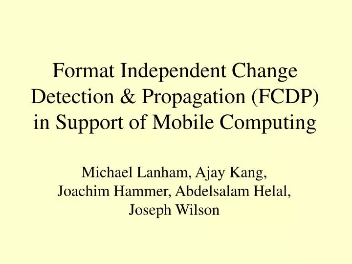 format independent change detection propagation fcdp in support of mobile computing