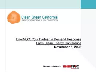 EnerNOC: Your Partner in Demand Response Farm Clean Energy Conference November 6, 2008